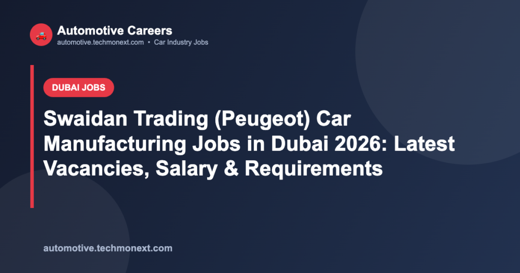 Swaidan Trading (Peugeot) Car Manufacturing Jobs in Dubai 2026: Latest Vacancies, Salary & Requirements