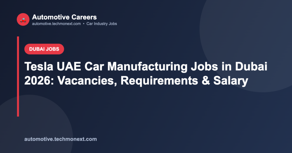 Tesla UAE Car Manufacturing Jobs in Dubai 2026: Vacancies, Requirements & Salary
