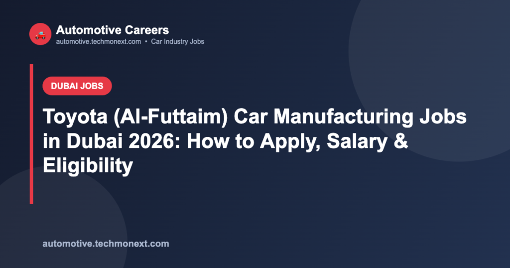 Toyota (Al-Futtaim) Car Manufacturing Jobs in Dubai 2026: How to Apply, Salary & Eligibility