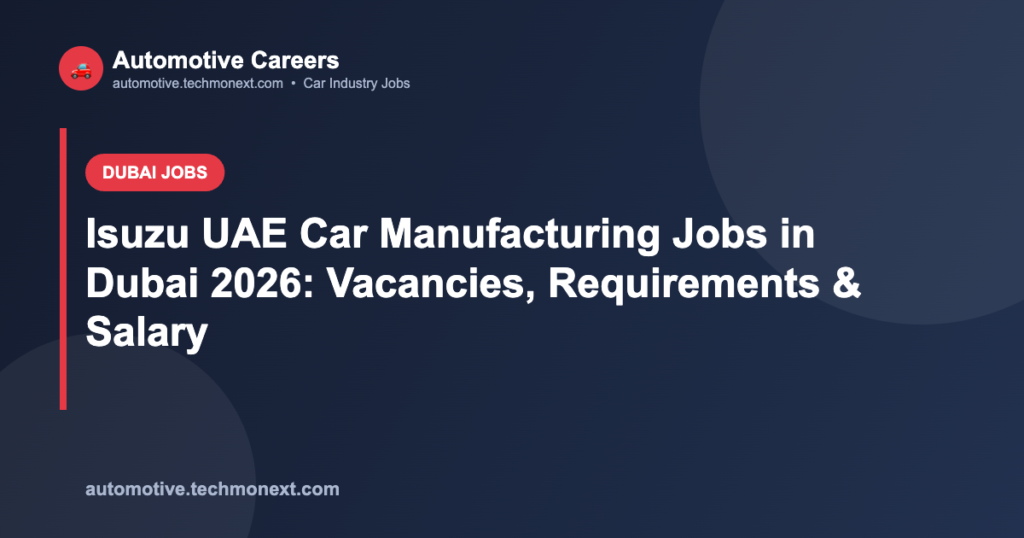 Isuzu UAE Car Manufacturing Jobs in Dubai 2026: Vacancies, Requirements & Salary