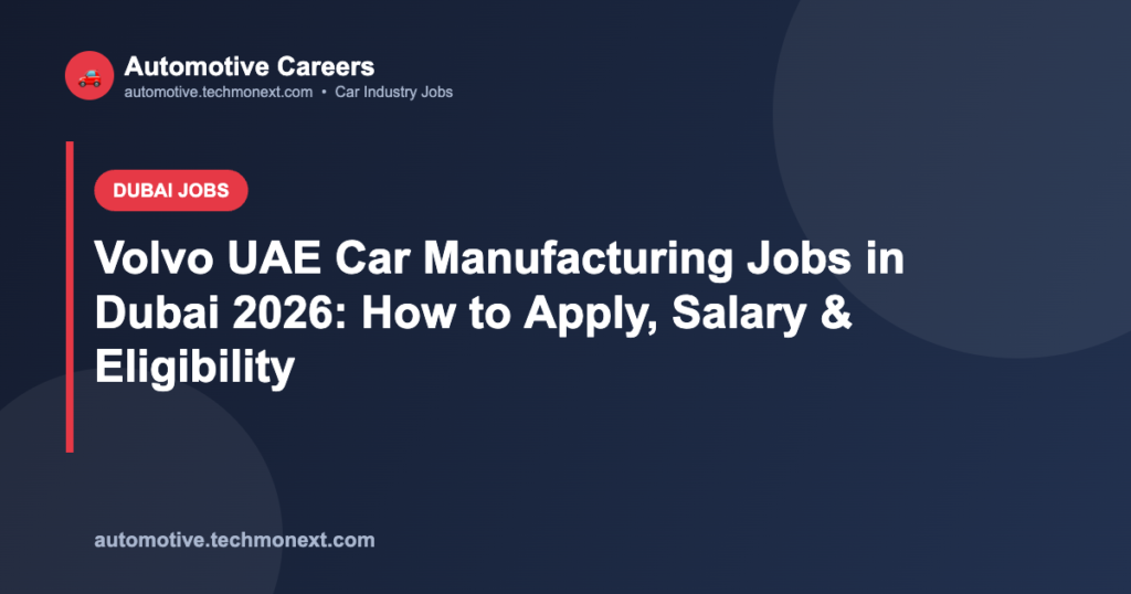 Volvo UAE Car Manufacturing Jobs in Dubai 2026: How to Apply, Salary & Eligibility