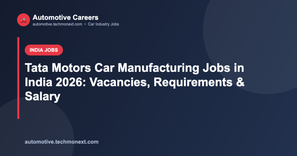 Tata Motors Car Manufacturing Jobs in India 2026: Vacancies, Requirements & Salary