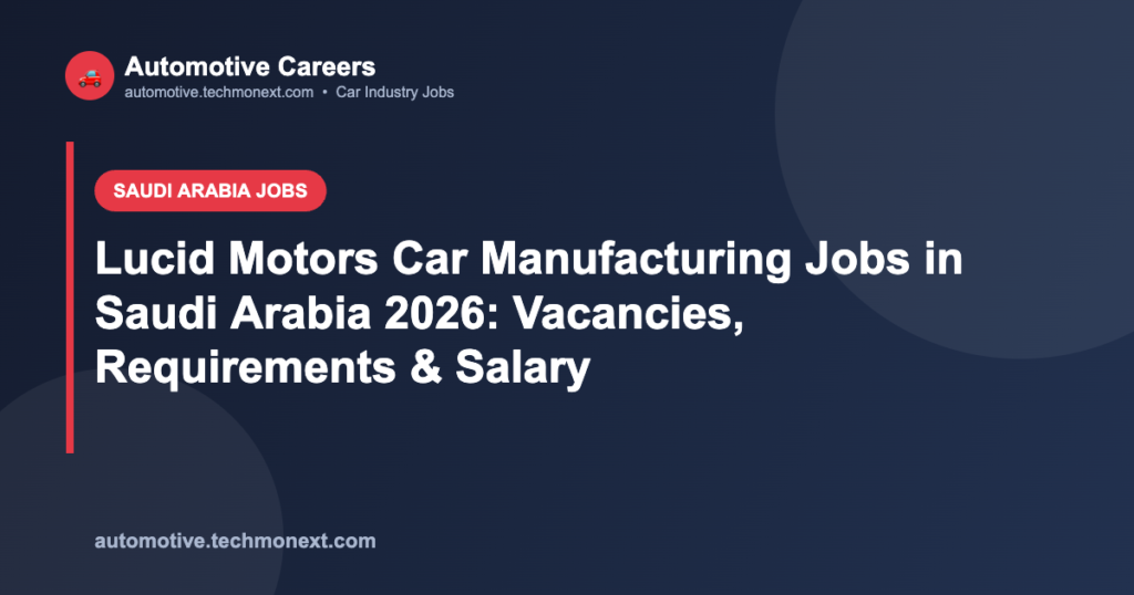 Lucid Motors Car Manufacturing Jobs in Saudi Arabia 2026: Vacancies, Requirements & Salary