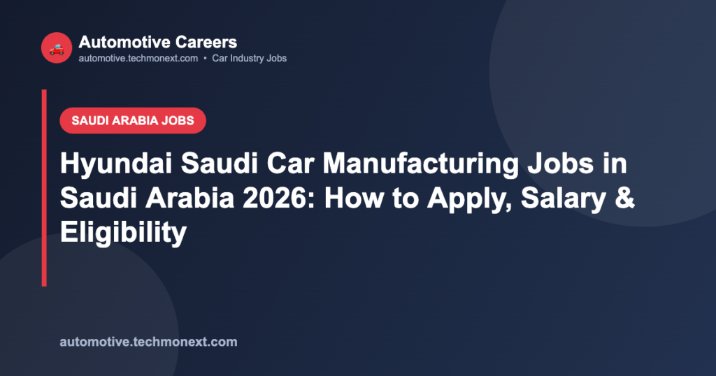 Hyundai Saudi Car Manufacturing Jobs in Saudi Arabia 2026: How to Apply, Salary & Eligibility Hyundai Saudi Car Manufacturing Jobs in Saudi Arabia 2026: How to Apply, Salary & Eligibility