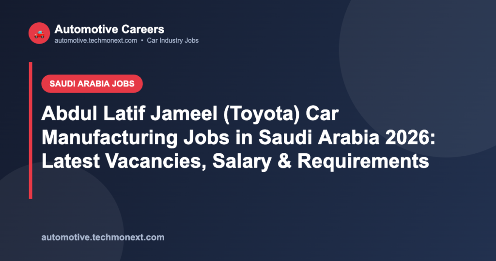 Abdul Latif Jameel (Toyota) Car Manufacturing Jobs in Saudi Arabia 2026: Latest Vacancies, Salary & Requirements