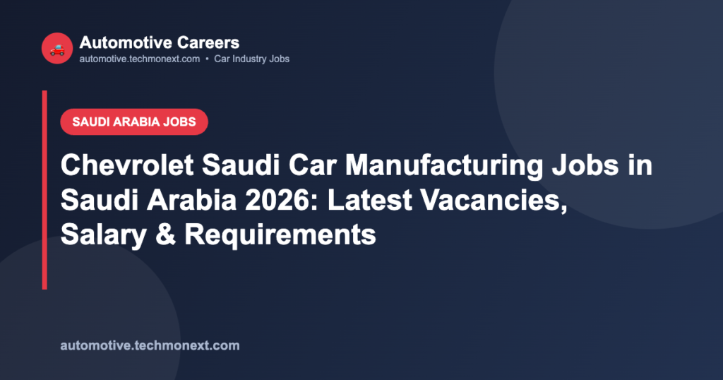 Chevrolet Saudi Car Manufacturing Jobs in Saudi Arabia 2026: Latest Vacancies, Salary & Requirements Chevrolet Saudi Car Manufacturing Jobs in Saudi Arabia 2026: Latest Vacancies, Salary & Requirements