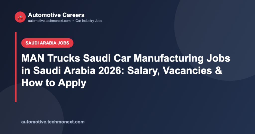MAN Trucks Saudi Car Manufacturing Jobs in Saudi Arabia 2026: Salary, Vacancies & How to Apply