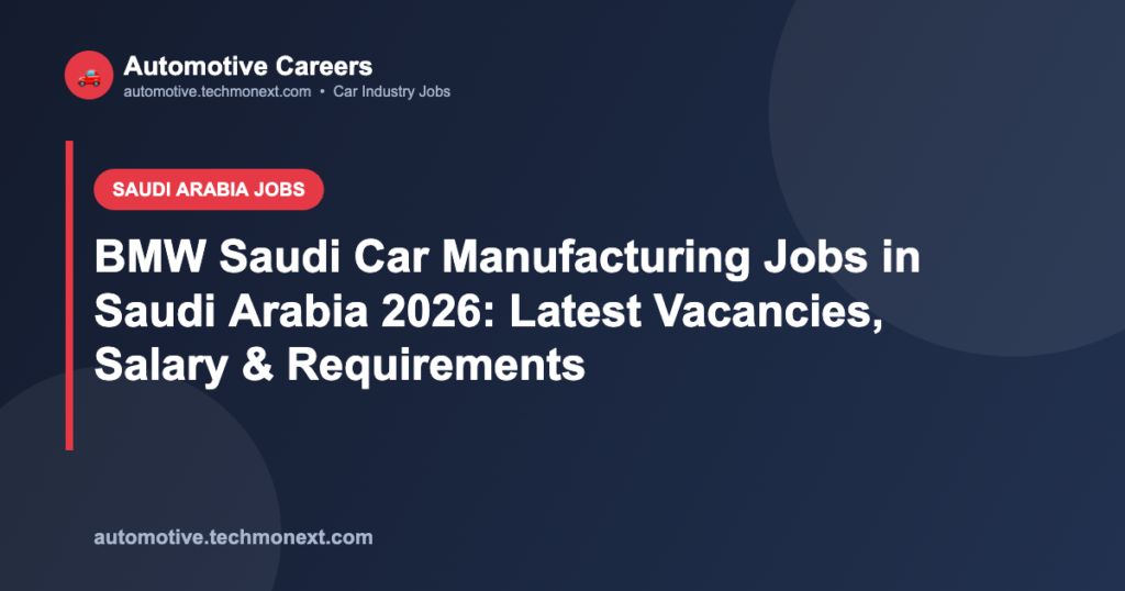 BMW Saudi Car Manufacturing Jobs in Saudi Arabia 2026: Latest Vacancies, Salary & Requirements