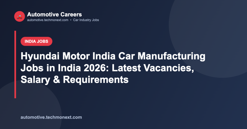 Hyundai Motor India Car Manufacturing Jobs in India 2026: Latest Vacancies, Salary & Requirements Hyundai Motor India Car Manufacturing Jobs in India 2026: Latest Vacancies, Salary & Requirements