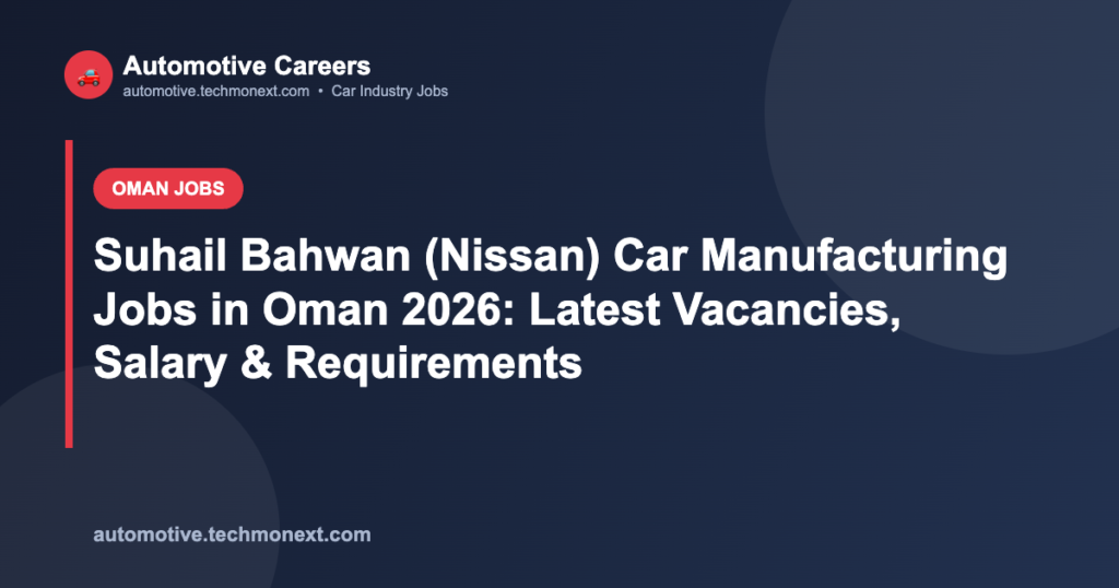 Suhail Bahwan (Nissan) Car Manufacturing Jobs in Oman 2026: Latest Vacancies, Salary & Requirements