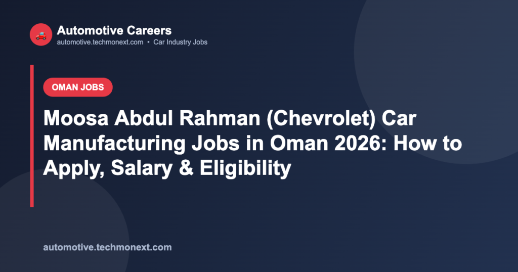 Moosa Abdul Rahman (Chevrolet) Car Manufacturing Jobs in Oman 2026: How to Apply, Salary & Eligibility