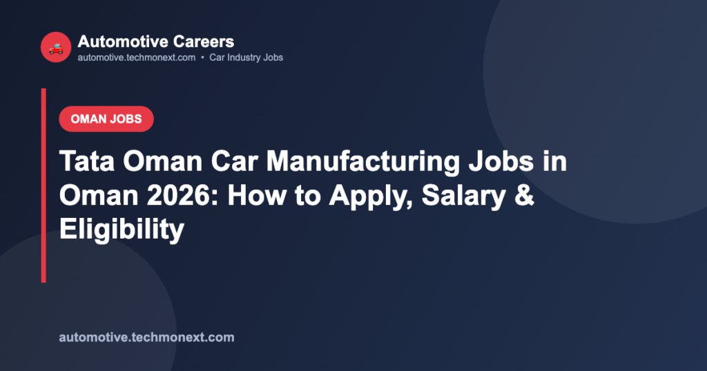 Tata Oman Car Manufacturing Jobs in Oman 2026: How to Apply, Salary & Eligibility Tata Oman Car Manufacturing Jobs in Oman 2026: How to Apply, Salary & Eligibility