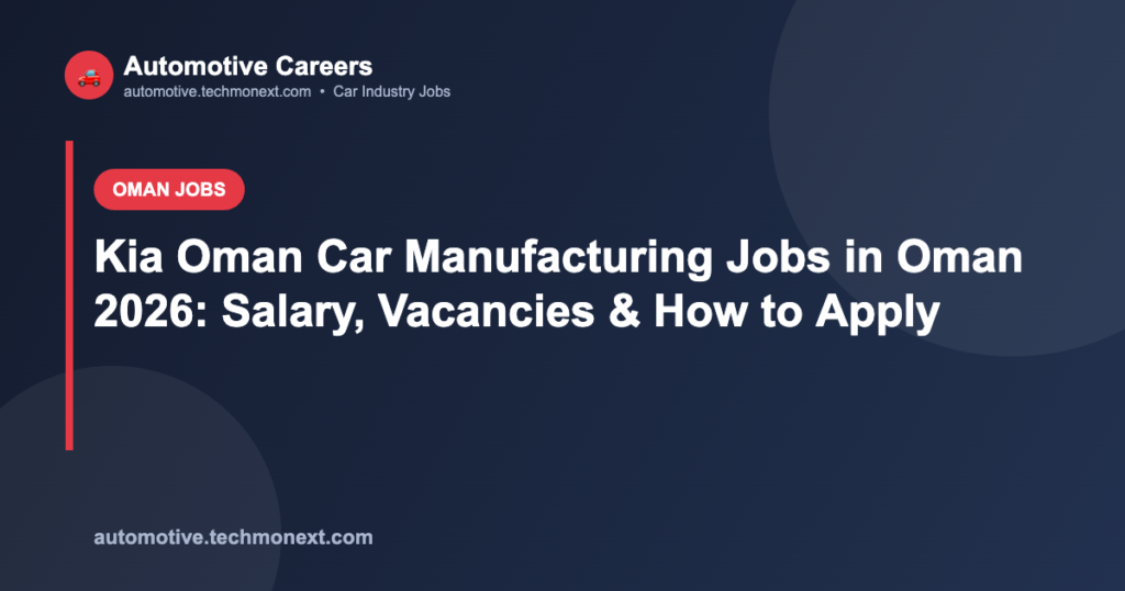 Kia Oman Car Manufacturing Jobs in Oman 2026: Salary, Vacancies & How to Apply