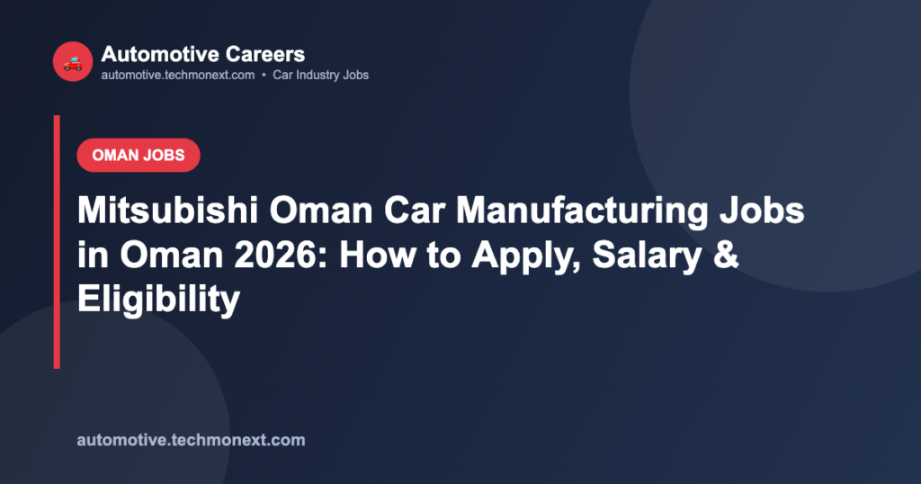 Mitsubishi Oman Car Manufacturing Jobs in Oman 2026: How to Apply, Salary & Eligibility Mitsubishi Oman Car Manufacturing Jobs in Oman 2026: How to Apply, Salary & Eligibility