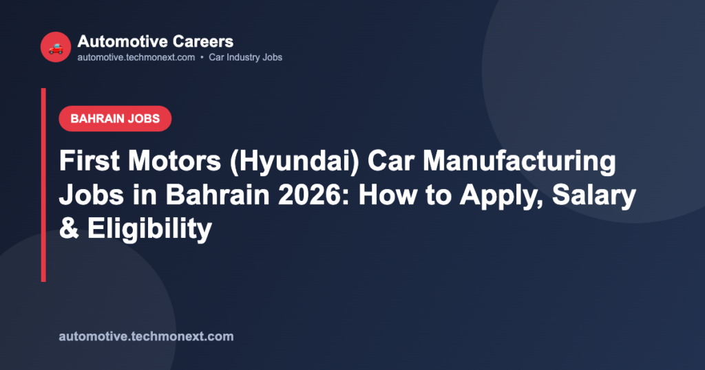 First Motors (Hyundai) Car Manufacturing Jobs in Bahrain 2026: How to Apply, Salary & Eligibility First Motors (Hyundai) Car Manufacturing Jobs in Bahrain 2026: How to Apply, Salary & Eligibility
