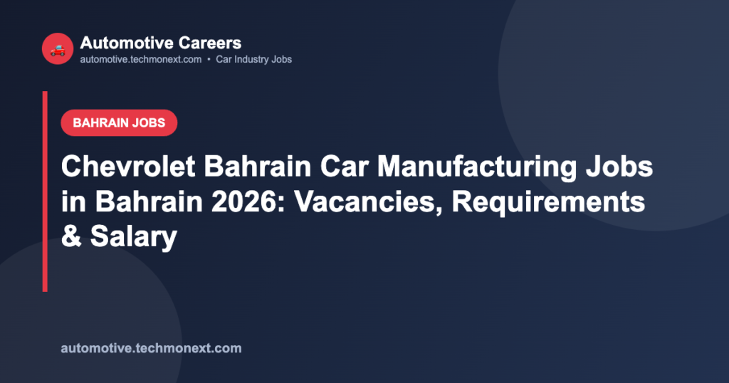 Chevrolet Bahrain Car Manufacturing Jobs in Bahrain 2026: Vacancies, Requirements & Salary