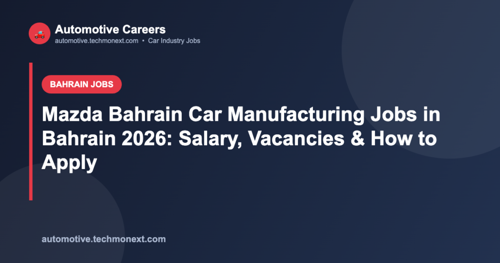 Mazda Bahrain Car Manufacturing Jobs in Bahrain 2026: Salary, Vacancies & How to Apply