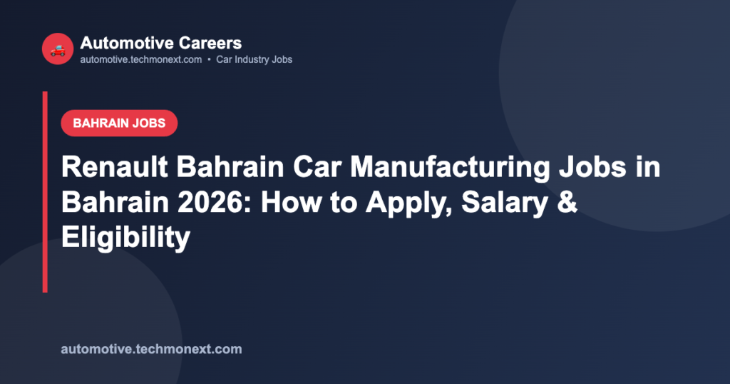 Renault Bahrain Car Manufacturing Jobs in Bahrain 2026: How to Apply, Salary & Eligibility