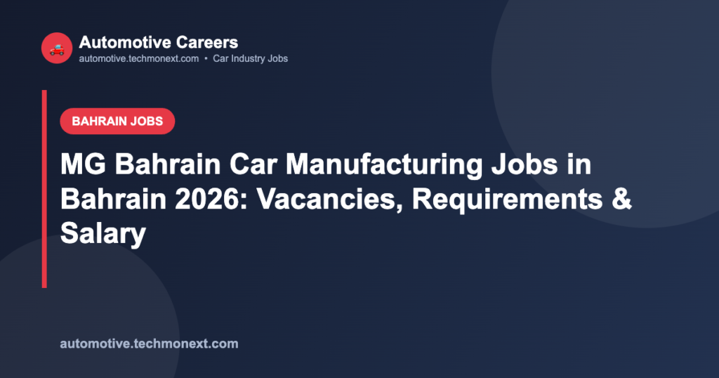 MG Bahrain Car Manufacturing Jobs in Bahrain 2026: Vacancies, Requirements & Salary