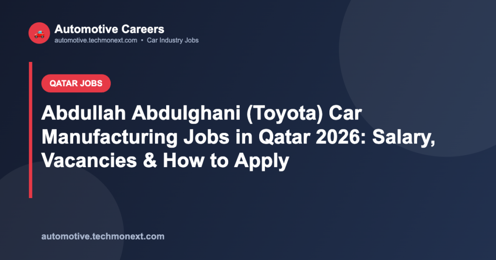 Abdullah Abdulghani (Toyota) Car Manufacturing Jobs in Qatar 2026: Salary, Vacancies & How to Apply Abdullah Abdulghani (Toyota) Car Manufacturing Jobs in Qatar 2026: Salary, Vacancies & How to Apply