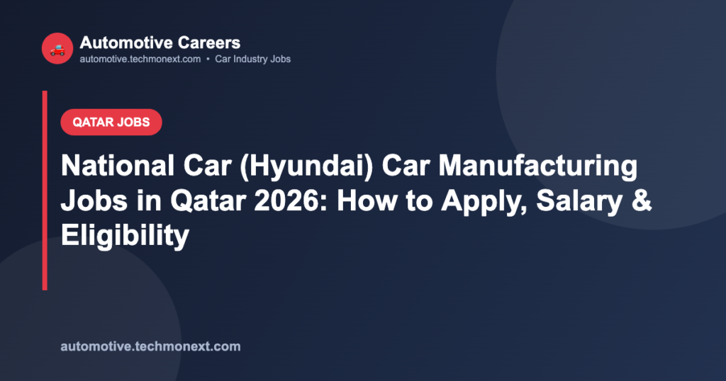 National Car (Hyundai) Car Manufacturing Jobs in Qatar 2026: How to Apply, Salary & Eligibility