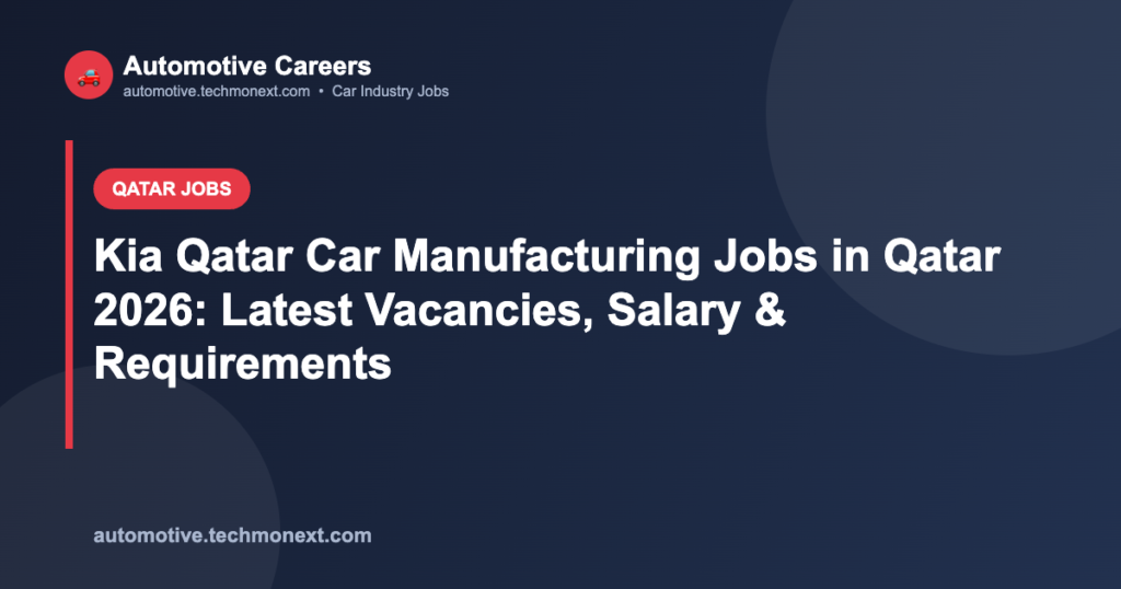 Kia Qatar Car Manufacturing Jobs in Qatar 2026: Latest Vacancies, Salary & Requirements Kia Qatar Car Manufacturing Jobs in Qatar 2026: Latest Vacancies, Salary & Requirements