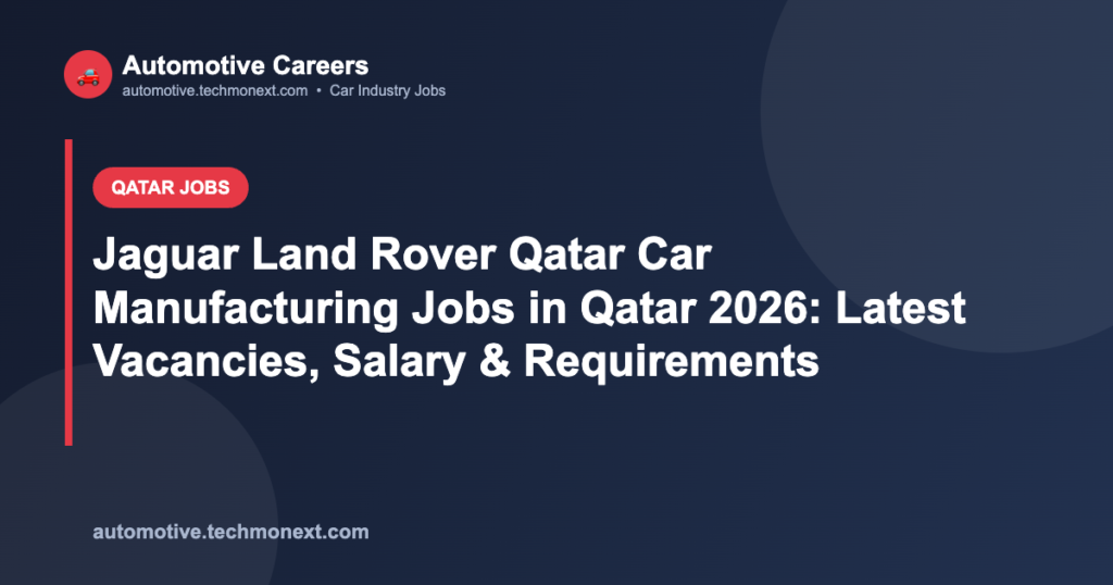 Jaguar Land Rover Qatar Car Manufacturing Jobs in Qatar 2026: Latest Vacancies, Salary & Requirements