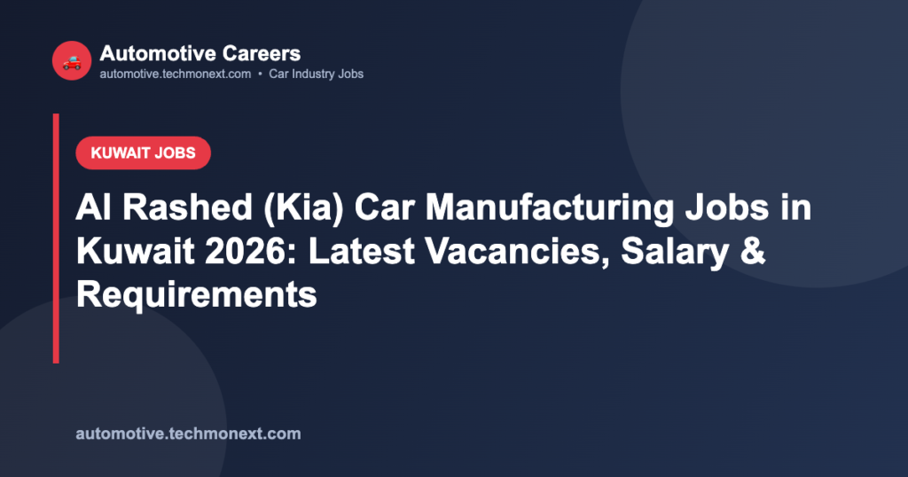 Al Rashed (Kia) Car Manufacturing Jobs in Kuwait 2026: Latest Vacancies, Salary & Requirements
