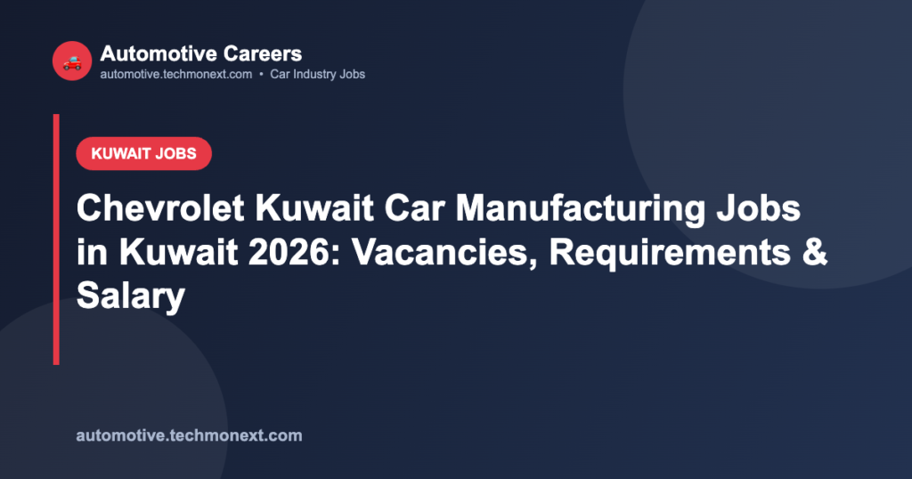 Chevrolet Kuwait Car Manufacturing Jobs in Kuwait 2026: Vacancies, Requirements & Salary Chevrolet Kuwait Car Manufacturing Jobs in Kuwait 2026: Vacancies, Requirements & Salary