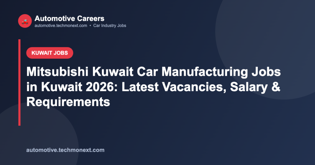 Mitsubishi Kuwait Car Manufacturing Jobs in Kuwait 2026: Latest Vacancies, Salary & Requirements Mitsubishi Kuwait Car Manufacturing Jobs in Kuwait 2026: Latest Vacancies, Salary & Requirements