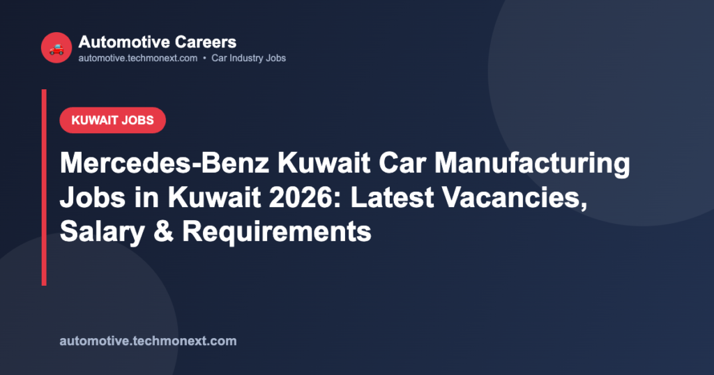 Mercedes-Benz Kuwait Car Manufacturing Jobs in Kuwait 2026: Latest Vacancies, Salary & Requirements