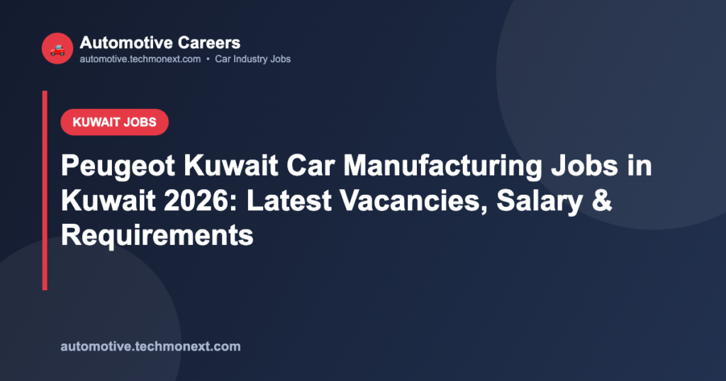 Peugeot Kuwait Car Manufacturing Jobs in Kuwait 2026: Latest Vacancies, Salary & Requirements Peugeot Kuwait Car Manufacturing Jobs in Kuwait 2026: Latest Vacancies, Salary & Requirements