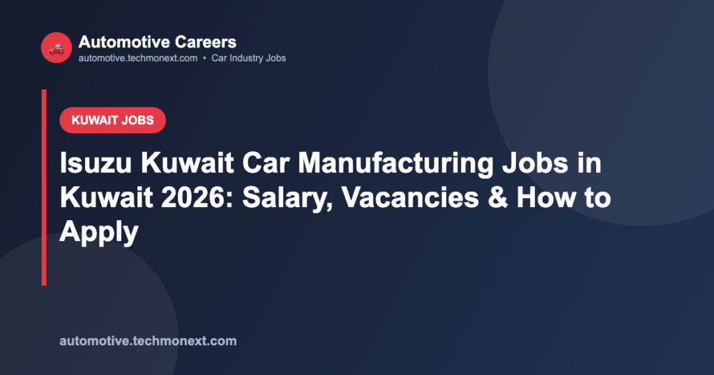 Isuzu Kuwait Car Manufacturing Jobs in Kuwait 2026: Salary, Vacancies & How to Apply