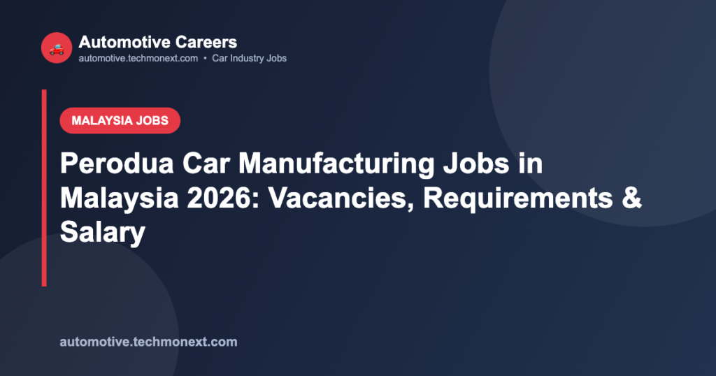 Perodua Car Manufacturing Jobs in Malaysia 2026: Vacancies, Requirements & Salary