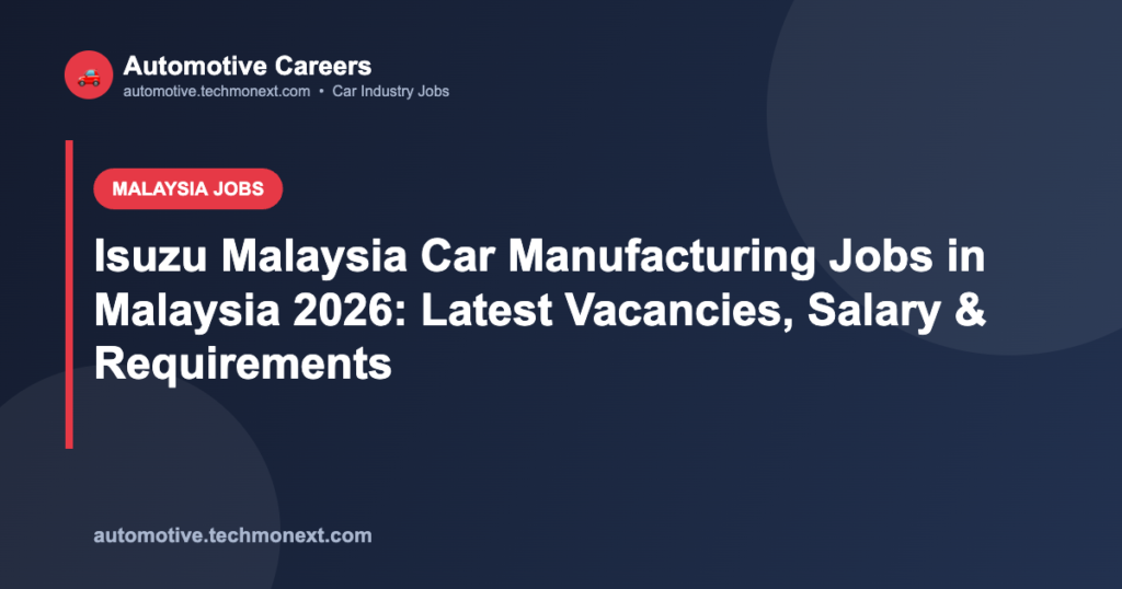 Isuzu Malaysia Car Manufacturing Jobs in Malaysia 2026: Latest Vacancies, Salary & Requirements Isuzu Malaysia Car Manufacturing Jobs in Malaysia 2026: Latest Vacancies, Salary & Requirements