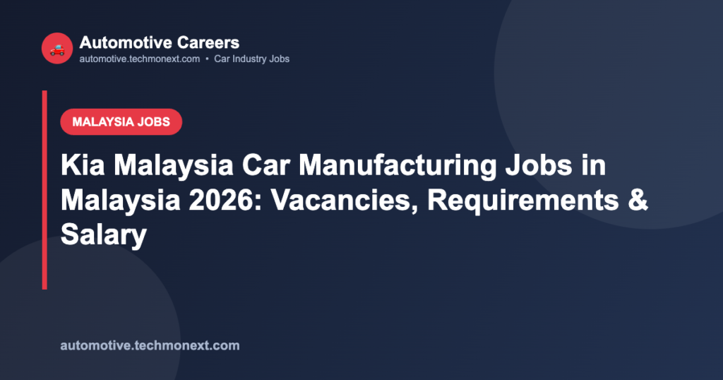 Kia Malaysia Car Manufacturing Jobs in Malaysia 2026: Vacancies, Requirements & Salary