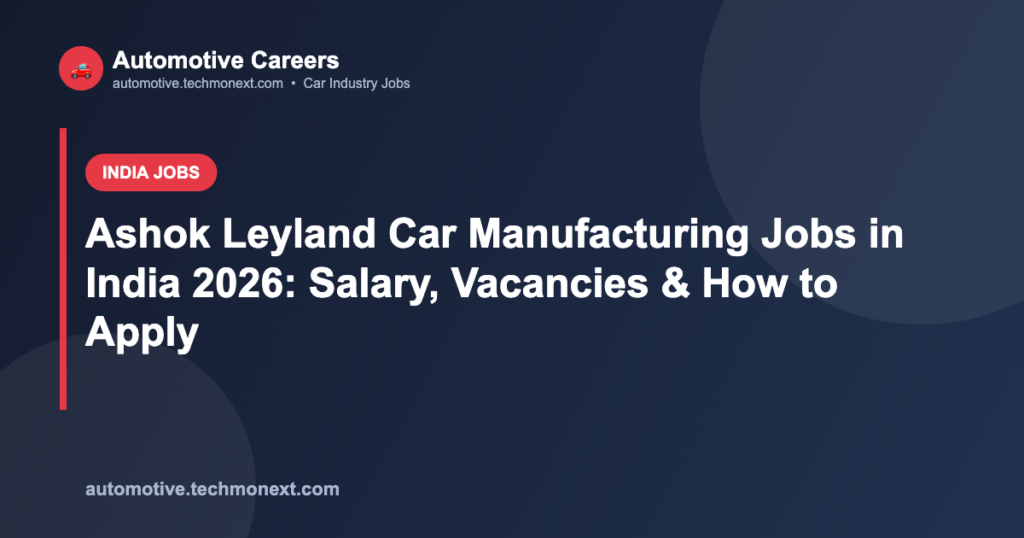 Ashok Leyland Car Manufacturing Jobs in India 2026: Salary, Vacancies & How to Apply Ashok Leyland Car Manufacturing Jobs in India 2026: Salary, Vacancies & How to Apply