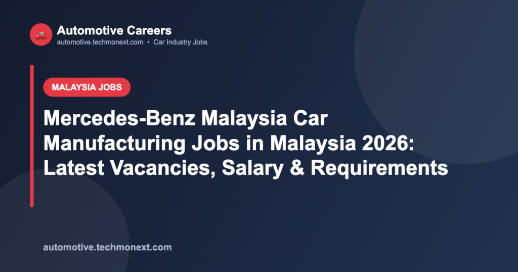 Mercedes-Benz Malaysia Car Manufacturing Jobs in Malaysia 2026: Latest Vacancies, Salary & Requirements