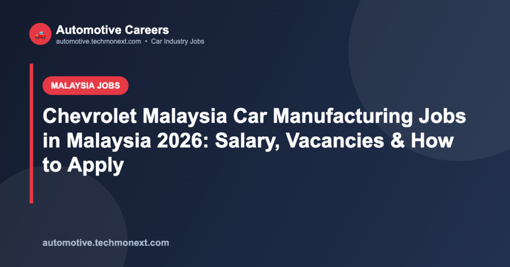 Chevrolet Malaysia Car Manufacturing Jobs in Malaysia 2026: Salary, Vacancies & How to Apply