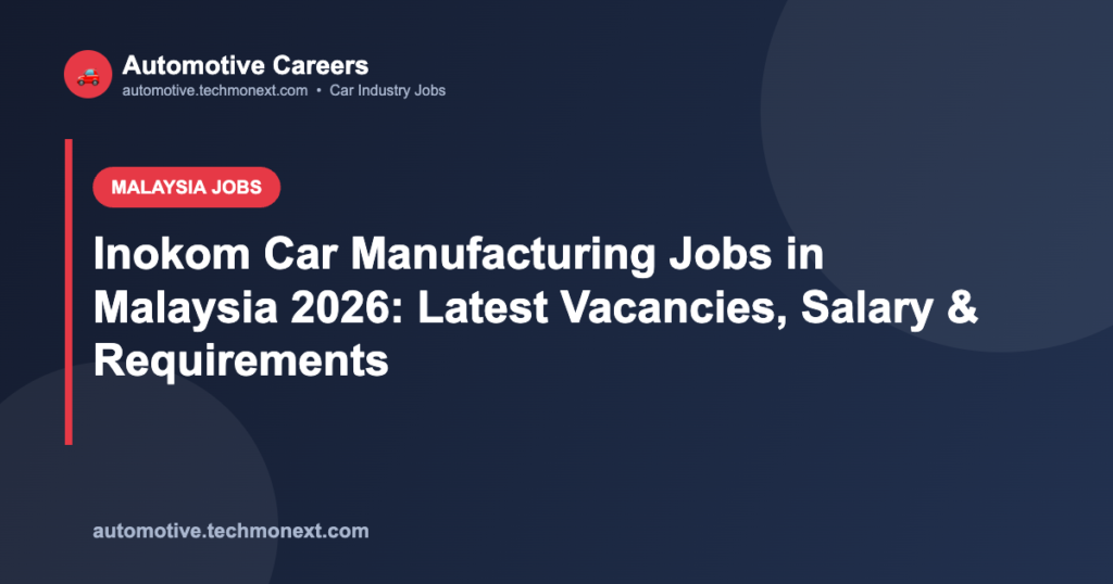 Inokom Car Manufacturing Jobs in Malaysia 2026: Latest Vacancies, Salary & Requirements