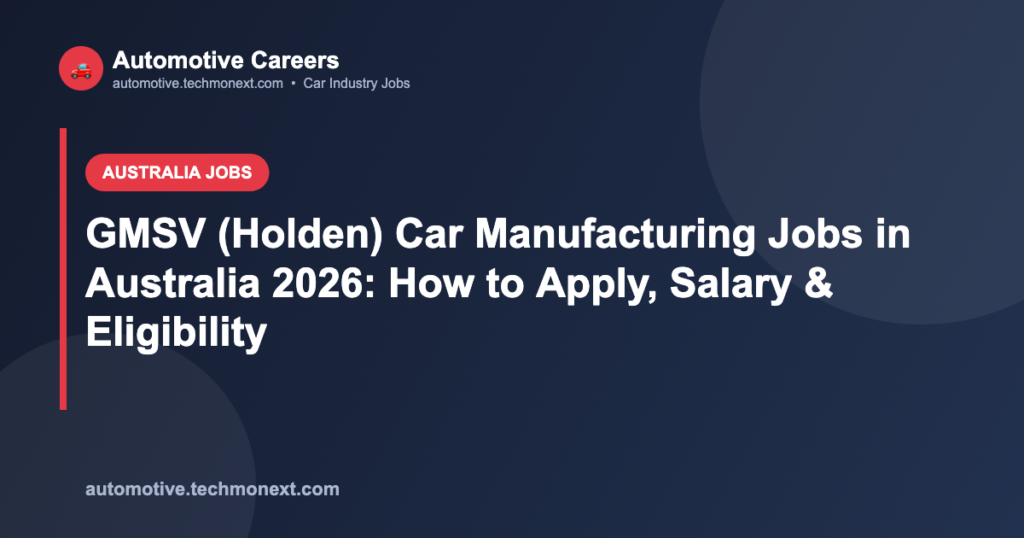 GMSV (Holden) Car Manufacturing Jobs in Australia 2026: How to Apply, Salary & Eligibility