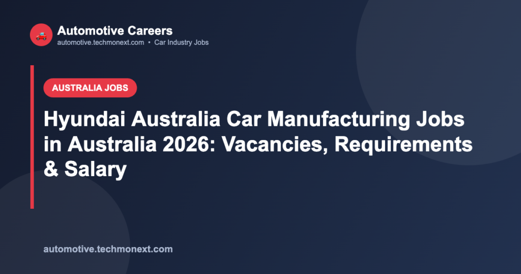 Hyundai Australia Car Manufacturing Jobs in Australia 2026: Vacancies, Requirements & Salary