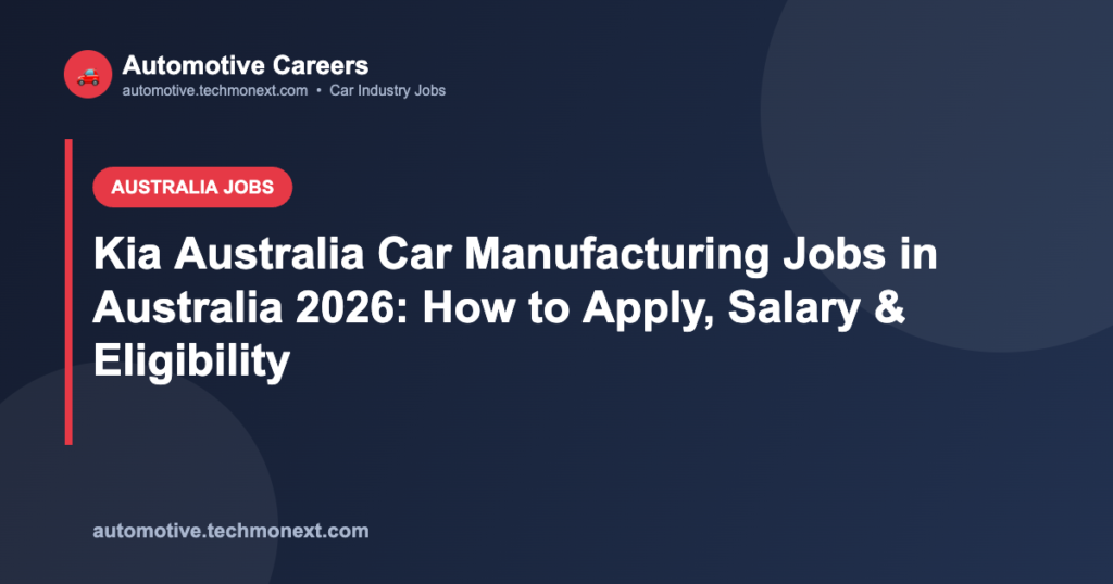 Kia Australia Car Manufacturing Jobs in Australia 2026: How to Apply, Salary & Eligibility Kia Australia Car Manufacturing Jobs in Australia 2026: How to Apply, Salary & Eligibility