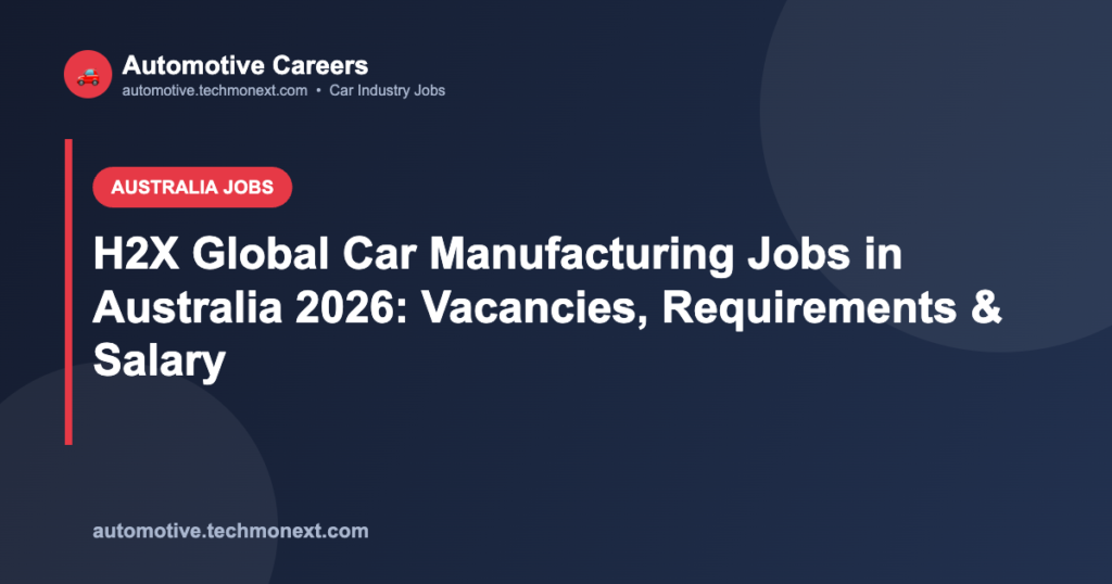 H2X Global Car Manufacturing Jobs in Australia 2026: Vacancies, Requirements & Salary