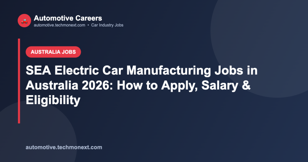 SEA Electric Car Manufacturing Jobs in Australia 2026: How to Apply, Salary & Eligibility SEA Electric Car Manufacturing Jobs in Australia 2026: How to Apply, Salary & Eligibility