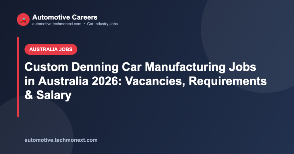 Custom Denning Car Manufacturing Jobs in Australia 2026: Vacancies, Requirements & Salary