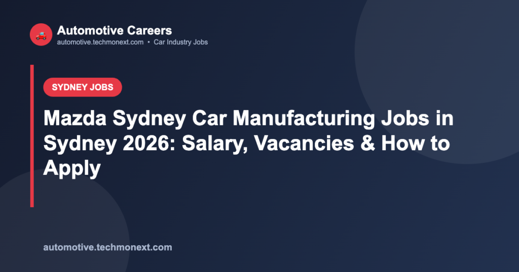 Mazda Sydney Car Manufacturing Jobs in Sydney 2026: Salary, Vacancies & How to Apply
