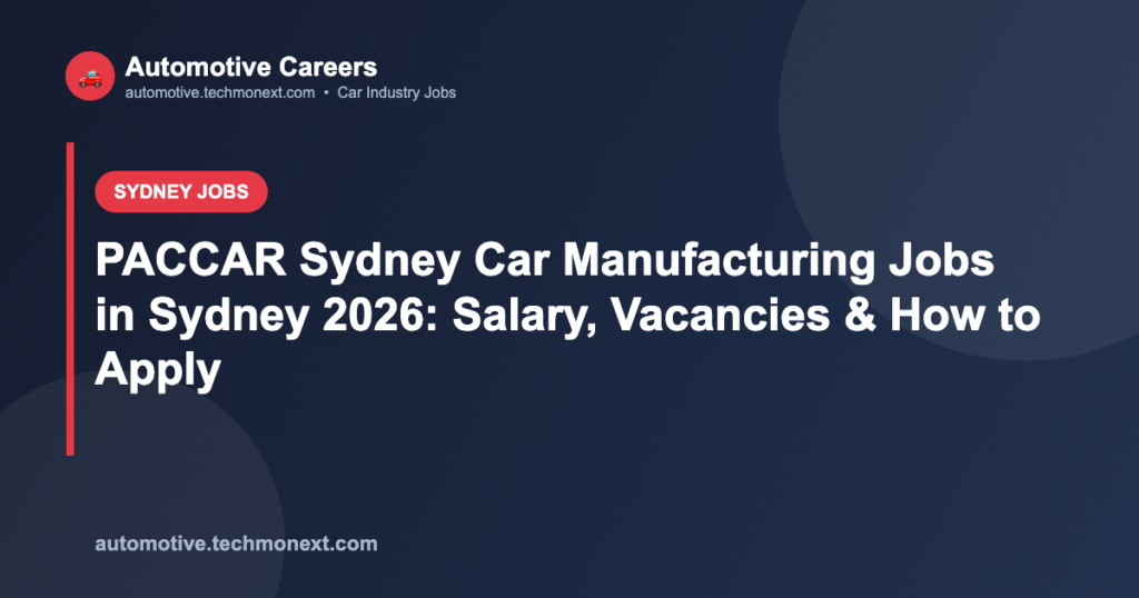 PACCAR Sydney Car Manufacturing Jobs in Sydney 2026: Salary, Vacancies & How to Apply