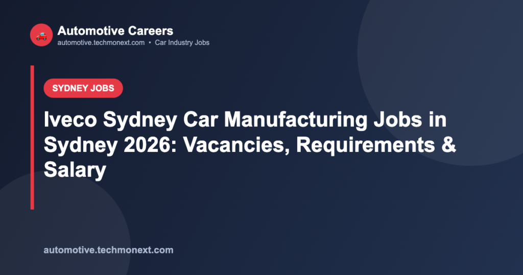 Iveco Sydney Car Manufacturing Jobs in Sydney 2026: Vacancies, Requirements & Salary
