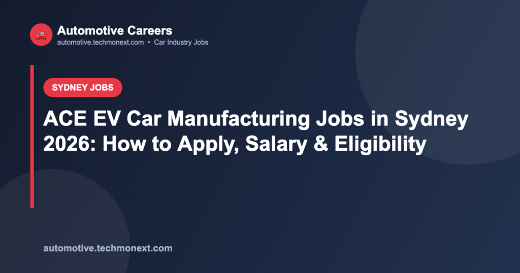 ACE EV Car Manufacturing Jobs in Sydney 2026: How to Apply, Salary & Eligibility
